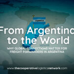 From Argentina to the World: Why Global Connections Matter for Freight Forwarders in Argentina
