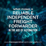 What makes a reliable independent freight forwarder in the age of automation