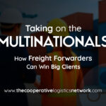 Taking on the Multinationals- How Independent Freight Forwarders Can Win Big Clients